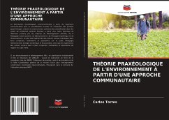 THÉORIE PRAXÉOLOGIQUE DE L'ENVIRONNEMENT À PARTIR D'UNE APPROCHE COMMUNAUTAIRE - Torres, Carlos