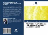 POLITISCH-PROPHETISCHE CHRONIKEN IN DER DRK von 2014 bis 2018