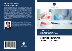 MINIMALINVASIVE ZAHNHEILKUNDE - Jain, Kanika;Bhatt, Vijaya Dhar;Juneja, Shubhra Malik