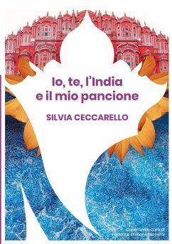 Io, te, l'India e il mio pancione - Ceccarello, Silvia