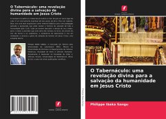 O Tabernáculo: uma revelação divina para a salvação da humanidade em Jesus Cristo - Ibaka Sangu, Philippe