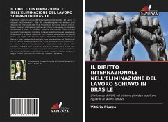 IL DIRITTO INTERNAZIONALE NELL'ELIMINAZIONE DEL LAVORO SCHIAVO IN BRASILE - Piucco, Vitória