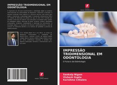 IMPRESSÃO TRIDIMENSIONAL EM ODONTOLOGIA - Nigam, Sankalp;Gupta, Vishesh;Chhabra, Karishma