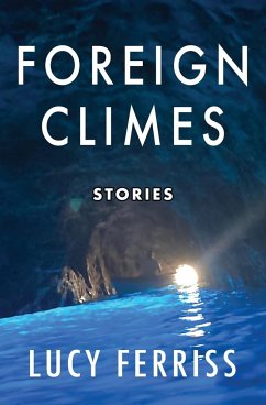Foreign Climes: Stories - Ferriss, Lucy