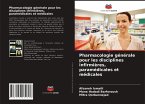 Pharmacologie générale pour les disciplines infirmières, paramédicales et médicales