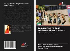 Le aspettative degli adolescenti per il futuro - Sousa, Bruna Daniela Costa;Carrera Fernandez, Maria Victoria;Vilaça, Teresa