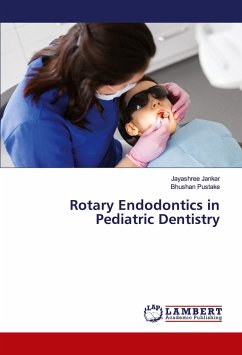 Rotary Endodontics in Pediatric Dentistry - JANKAR, JAYASHREE;Pustake, Bhushan