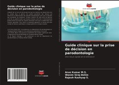 Guide clinique sur la prise de décision en parodontologie - M.S., Arun Kumar;Belim, Wasim Siraj;Kashyap S., Rajesh