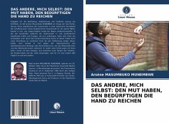 DAS ANDERE, MICH SELBST: DEN MUT HABEN, DEN BEDÜRFTIGEN DIE HAND ZU REICHEN - MASUMBUKO MUNEMBWE, Arsène