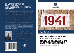 DIE VERBÜNDETEN UND SATELLITEN VON NAZIDEUTSCHLAND IM ZWEITEN WELTKRIEG - Baryshev, Igor