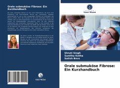 Orale submuköse Fibrose: Ein Kurzhandbuch - Singh, Shruti;Kotha, Sunitha;BNVS, Satish