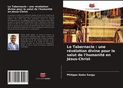 Le Tabernacle : une révélation divine pour le salut de l'humanité en Jésus-Christ - Ibaka Sangu, Philippe