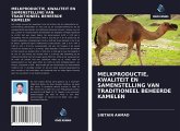 MELKPRODUCTIE, KWALITEIT EN SAMENSTELLING VAN TRADITIONEEL BEHEERDE KAMELEN
