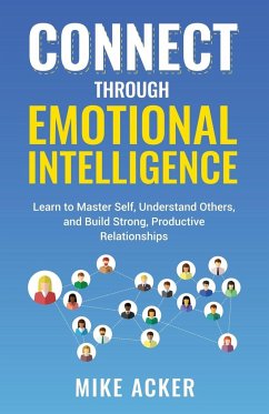 Connect through Emotional Intelligence - Acker, Mike