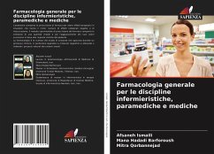 Farmacologia generale per le discipline infermieristiche, paramediche e mediche - Ismaili, Afsaneh;Hadadi Barforoush, Mana;Qorbannejad, Mitra