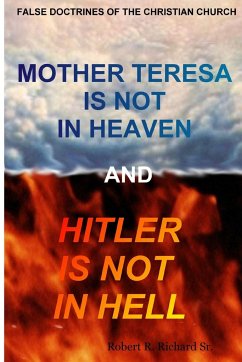 Mother Teresa Is Not In Heaven And Hitler Is Not In Hell - Richard Sr., Robert R.