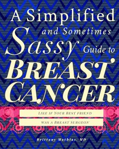 A Simplified and Sometimes Sassy Guide to Breast Cancer - Mathias, Brittany