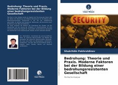 Bedrohung: Theorie und Praxis. Moderne Faktoren bei der Bildung einer bedrohungsresistenten Gesellschaft - Pakhrutdinov, Shukritdin