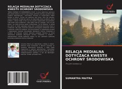 RELACJA MEDIALNA DOTYCZ¿CA KWESTII OCHRONY ¿RODOWISKA - Maitra, Sumantra