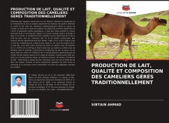 PRODUCTION DE LAIT, QUALITÉ ET COMPOSITION DES CAMELIERS GÉRÉS TRADITIONNELLEMENT - Ahmad, Sibtain