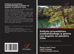 Polityka przywództwa ¿rodowiskowego w gminie Los Angeles na po¿udniu Chile - Yanet Yunes, Marga;Venegas, Ingrid;Morales Novoa, Cristian