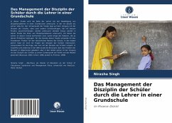 Das Management der Disziplin der Schüler durch die Lehrer in einer Grundschule - Singh, Nirasha