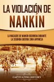 La violación de Nankín: La masacre de Nankín ocurrida durante la segunda guerra sino-japonesa (eBook, ePUB)