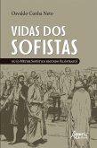 Vidas dos Sofistas: Ou (O Métier Sofístico Segundo Filóstrato) (eBook, ePUB)