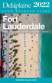 Fort Lauderdale - The Delaplaine 2022 Long Weekend Guide (eBook, ePUB) Fort Lauderdale - The Delaplaine 2022 Long Weekend Guide (eBook, ePUB)