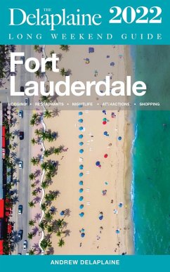 Cover Fort Lauderdale - The Delaplaine 2022 Long Weekend Guide (eBook, ePUB)