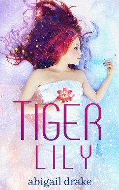 Tiger Lily (Dark Blossoms, #1) (eBook, ePUB) - Drake, Abigail
