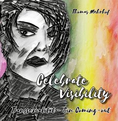 Celebrate Visibility - Transsexualität - Ein Coming-out - Mehrhof, Thomas