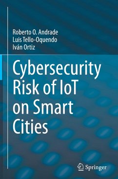 Cybersecurity Risk of IoT on Smart Cities - Andrade, Roberto O.;Tello-Oquendo, Luis;Ortiz, Iván