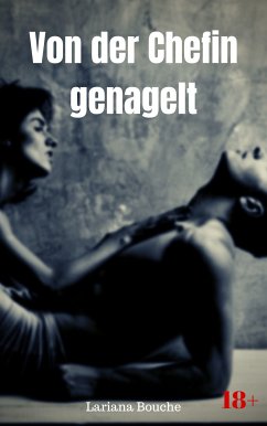 Von der Chefin genagelt (eBook, ePUB) - Bouche, Lariana