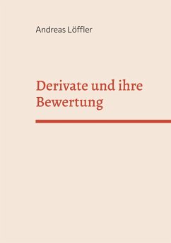 Derivate und ihre Bewertung - Löffler, Andreas