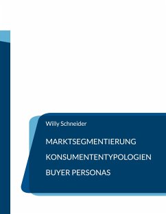 Marktsegmentierung - Konsumententypologien - Buyer Personas - Schneider, Willy
