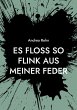 Es floss so flink aus meiner Feder - Bild 1