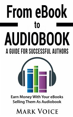 From eBook to Audiobook - A Guide for Successful Authors (eBook, ePUB)