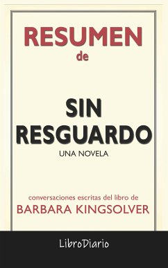 Sin Resguardo: Una Novela de Barbara Kingsolver: Conversaciones Escritas (eBook, ePUB) - LibroDiario