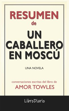 Un Caballero En Moscú: Una Novela de Amor Towles: Conversaciones Escritas (eBook, ePUB) - LibroDiario