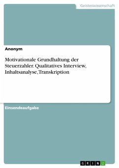 Motivationale Grundhaltung der Steuerzahler. Qualitatives Interview, Inhaltsanalyse, Transkription (eBook, PDF)