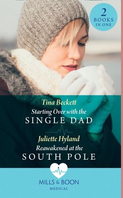 Starting Over With The Single Dad / Reawakened At The South Pole (eBook, ePUB) - Beckett, Tina; Hyland, Juliette