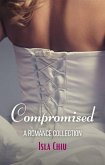 Compromised: A Romance Collection (eBook, ePUB) Compromised: A Romance Collection (eBook, ePUB)