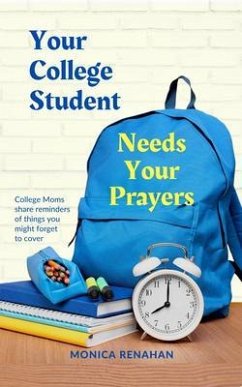 Your College Student Needs Your Prayers (eBook, ePUB) - Renahan, Monica
