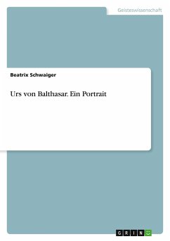 Urs von Balthasar. Ein Portrait