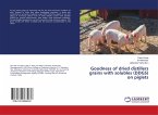 Goodness of dried distillers grains with solubles (DDGS) on piglets Goodness of dried distillers grains with solubles (DDGS) on piglets