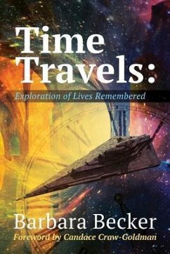 Time Travels: Exploration of Lives Remembered - Becker, Barbara Anne
