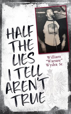 Half the Lies I Tell Aren't True - Wydra Sr., William