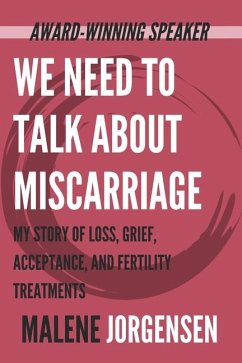 We Need to Talk About Miscarriage - Jorgensen, Malene
