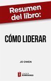 Resumen del libro &quote;Cómo liderar&quote; de Jo Owen (eBook, ePUB)